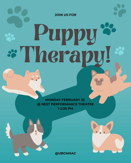 A poster with 4 puppies, paw prints, and a bone graphic advertising Puppy Therapy on Monday, February 23rd 2026 at the UBC Nest performance theatre from 1 to 2:30 pm.
